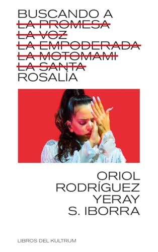 Buscando a Rosalía: La Promesa, la Voz, la Empoderada, la Motomami, la Santa