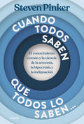 Cuando Todos Saben que Todos lo Saben...: El Conocimiento Común y la Ciencia de la Armonía, la Hipocresía y la Indignación