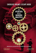 Sherlock Holmes Escape Book. La Aventura de la Màquina Analítica: Resuelve los Retos y Encuentra la Salida