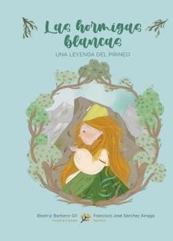 Las Hormigas Blancas: Una Leyenda del Pirineo