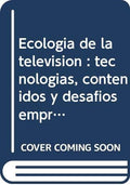 Ecologia de la Television: Tecnologias, Contenidos