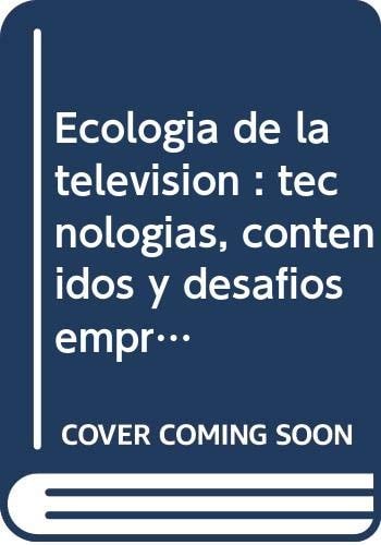 Ecologia de la Television: Tecnologias, Contenidos