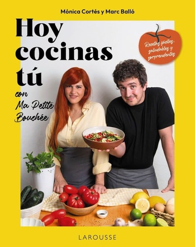 Hoy Cocinas Tu con Ma Petite Bouchee: Recetas Faciles, Saludables y Sorprendentes