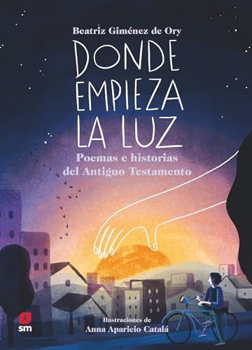 Donde Empieza la Luz: Poemas e Historias del Antiguo Testamento