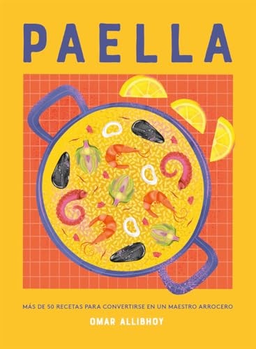 Paella: Más de 50 Recetas para Convertirse en un Maestro Arrocero
