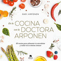 En la Cocina con la Doctora Arponen: 80 Recetas para Alimentar Tu Microbiota y Cuidar de Tu Sistema Inmune