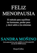 Felliz Menopausia: El Método para Equilibrar tus Hormonas, Perder Peso y Decir Adiós a los Síntomas