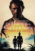 De Huesca a Cochinchina: Infortunios de un Soldado