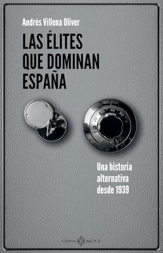 Las Élites que Dominan España: Una Historia Alternativa Desde 1939