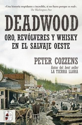 Deadwood. Oro, Revólveres y Whisky en el Salvaje Oeste