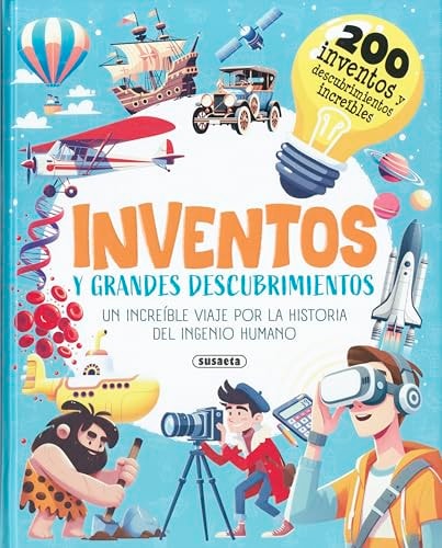 Inventos y Grandes Descubrimientos: Un Increible Viaje por la Historia del Ingenio Humano