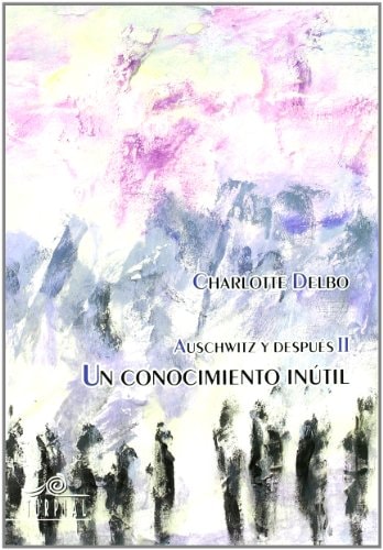 Auschwitz y Despues 2. Un Conocimiento Inutil.
