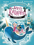 Anna Kadabra. Aventuras Legendarias 3. El Último Narval: Anna Kadabra Aventuras Legendarias 03