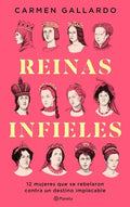 Reinas Infieles: 12 Mujeres que se Rebelaron Contra un Destino Implacable