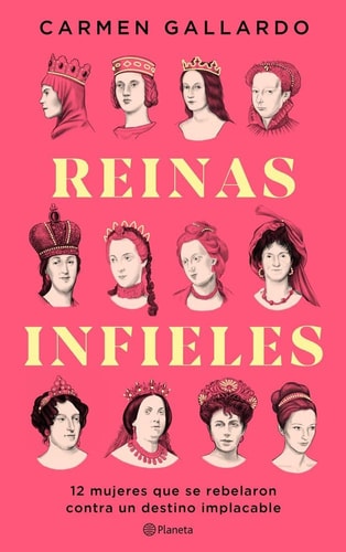 Reinas Infieles: 12 Mujeres que se Rebelaron Contra un Destino Implacable