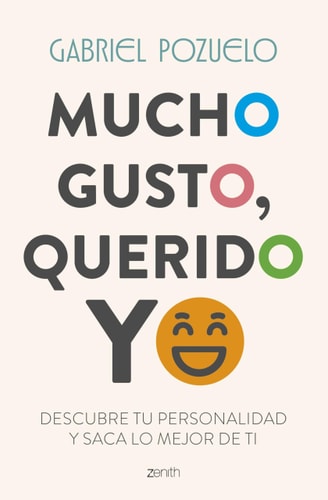 Mucho Gusto, Querido yo: Descubre Tu Personalidad y Saca lo Mejor de ti