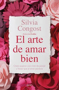 El Arte de Amar Bien: Como Superar una Crisis de Pareja y Hacer que el Amor Perdure