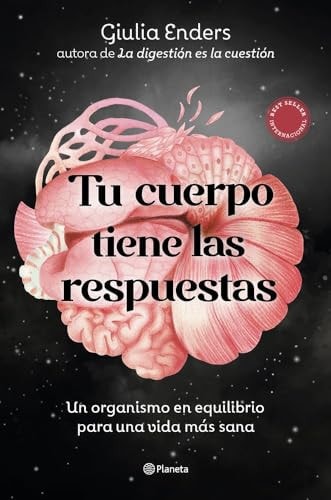 Tu Cuerpo Tiene las Respuestas: Un Organismo en Equilibrio para una Vida mas Sana