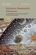 Iniciacion. Iluminacion. Liberación