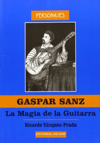 Gaspar Sanz , la Magia de la Guitarra