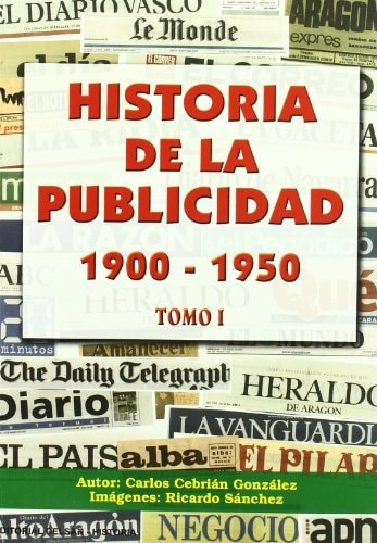 Historia de la Publicidad 1900-1950 Tomo i