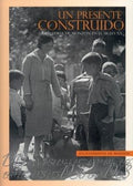 Un Presente Construido. Historia de Monzon en el Siglo Xx