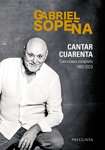 Cantar Cuarenta: Cancionero Completo 1983-2023