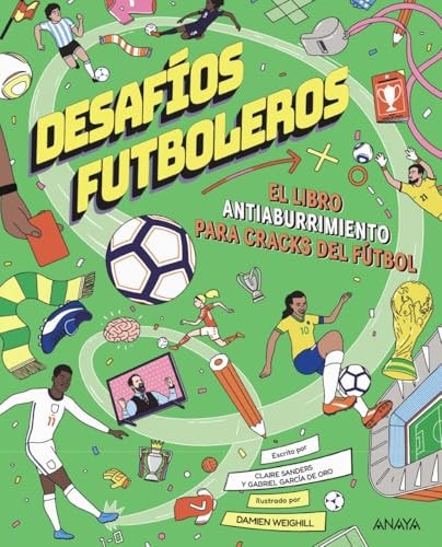 Desafíos Futboleros. El Libro Antiaburrimiento para Cracks del Fútbol