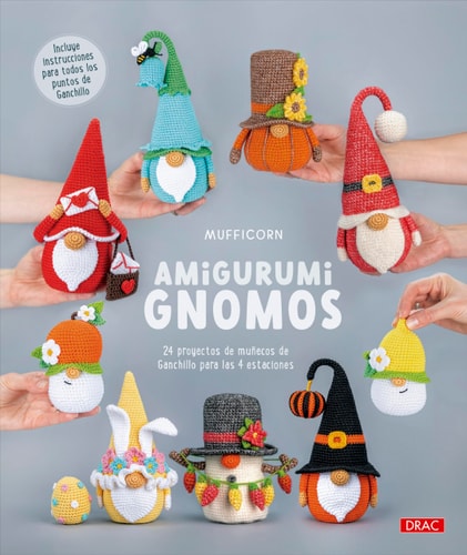 Gnomos Amigurumi: 24 Proyectos de Muñecos de Ganchillo para las 4 Estaciones
