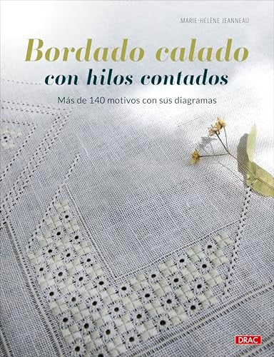 Bordado Calado con Hilos Contados: Mas de 140 Motivos con sus Diagramas