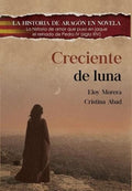 Creciente de Luna: La Historia de Amor que Puso en Jaque el Reinado de Pedro Iv (Siglo Xiv)