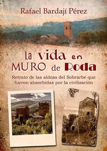 La Vida en Muro de Roda: Retrato de las Aldeas del Sobrarbe que Fueron Absorbidas por la Civilización