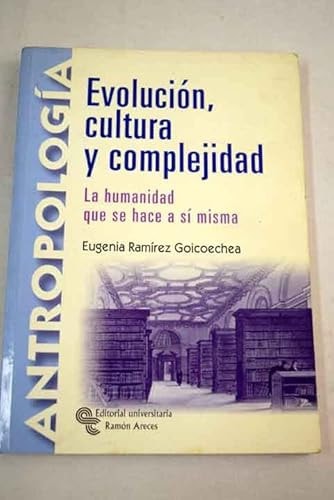 Evolución, Cultura y Complejidad: la Humanidad que se Hace a Sí Misma
