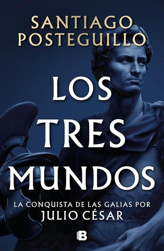 Los Tres Mundos Serie Julio Cesar 3: La Conquista de las Galias por Julio Cèsar