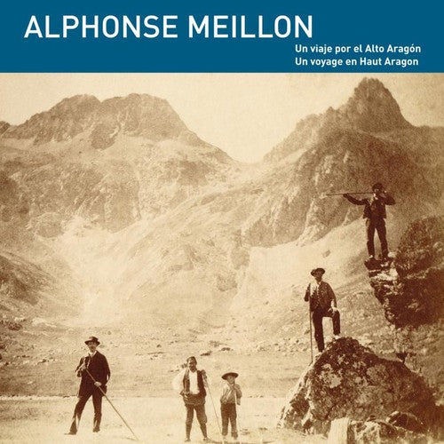 Alphonse Meillon. Un Viaje por el Alto Aragon