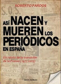Así Nacen y Mueren los Periódicos en España