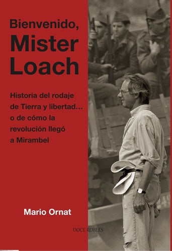 Bienvenido, Mr. Loach. Historia del Rodaje de Tierra y Libertad... O D