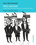 Tres Amigas: Carmen Laforet, Ana María Matute y Carmen Martín Gaite