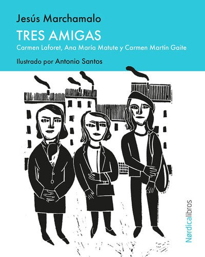 Tres Amigas: Carmen Laforet, Ana María Matute y Carmen Martín Gaite