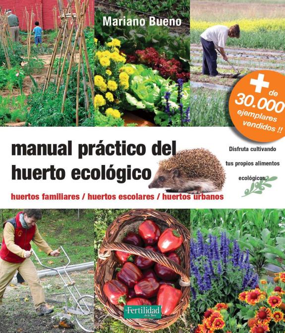 Manual Practico del Huerto Ecologico (3ª Ed): Huertos Familiares, Huertos Escolares, Huertos Urbanos