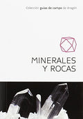 Minerales y Rocas. Guias de Campo de Aragon