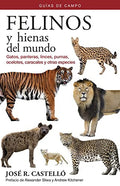 Felinos y Hienas del Mundo: Guías de Campo