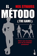 El Metodo: Todo lo que Necesitas para Ser un Seductor Profesional