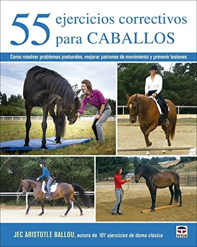 55 Ejercicios Correctivos para Caballos / Cómo Res