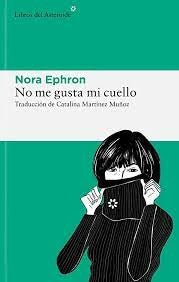No me Gusta mi Cuello: Y Otras Reflexiones sobre el Hecho de Ser Mujer