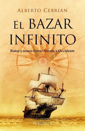 El Bazar Infinito: Rutas y Mares entre Oriente y Occidente