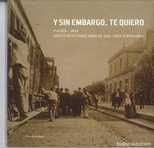 Y sin Embargo, te Quiero.   Huesca - Jaca