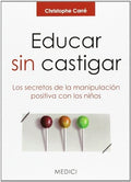 Educar sin Castigar:Secretos Manipulacion Positiva Niños