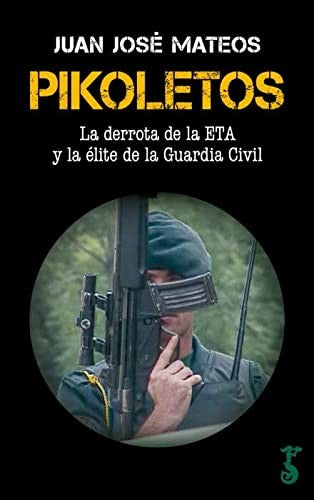 Pikoletos: La Derrota de la Eta y la Élite de la Guardia Civil