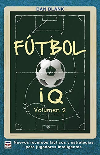 Fútbol Iq Volúmen 2 /Nuevos Recursos Tácticos y es